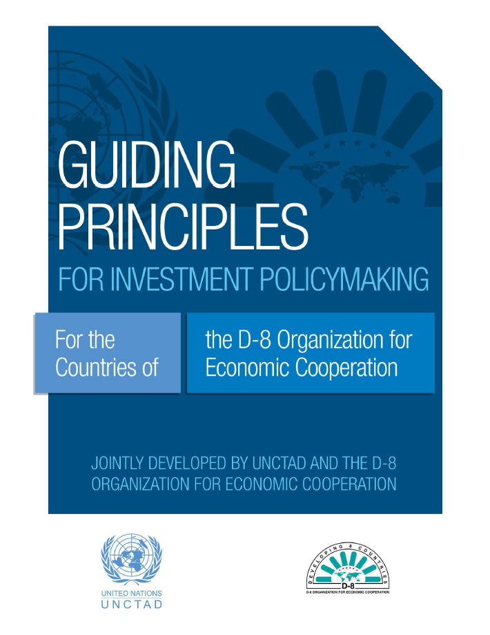 Joint D-8 Organization for Economic Cooperation - UNCTAD Guiding Principles for Investment Policymaking