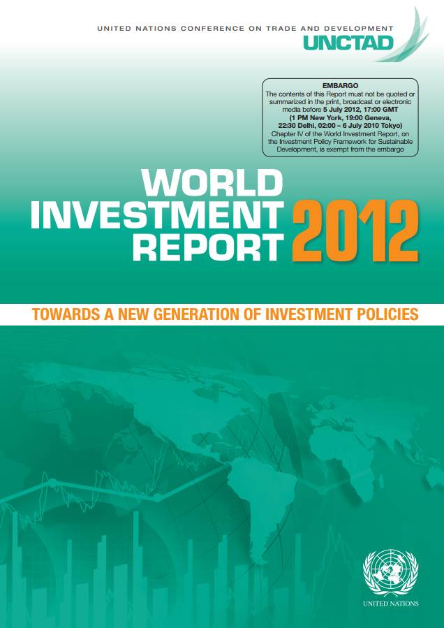World Investment Report 2012 - Towards a New Generation of Investment Policies