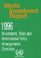 World Investment Report 1996 - Investment, Trade and International Policy Agreements