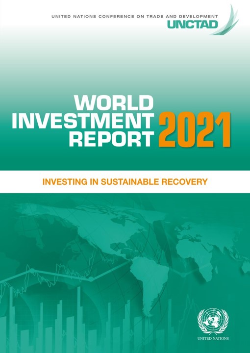 World Investment Report 2021 - Investing in Sustainable Recovery