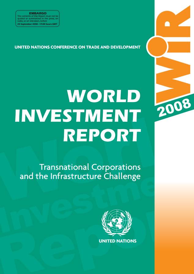 World Investment Report 2008 - Transnational Corporations, and the Infrastructure Challenge
